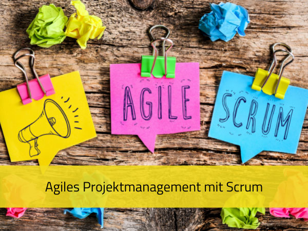 Agiles Projektmanagement mit SCRUM