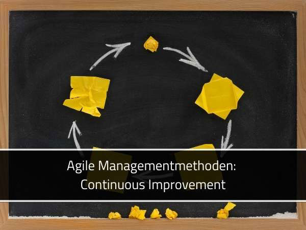 Agile Managementmethoden: Continuous Improvement